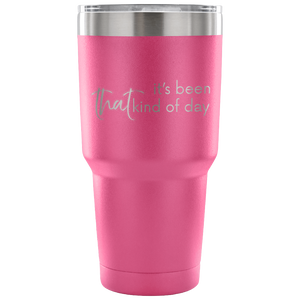 That Kind of Day Tumbler - Avion Cuatro