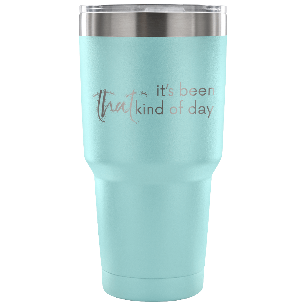 That Kind of Day Tumbler - Avion Cuatro